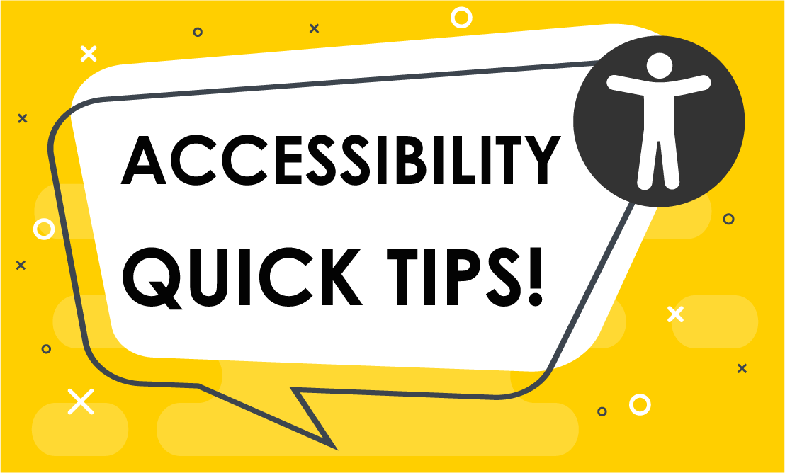 A logo for the Accessibility Quick Tips blog series that shows a yellow box with a speech bubble and accessibility symbol.